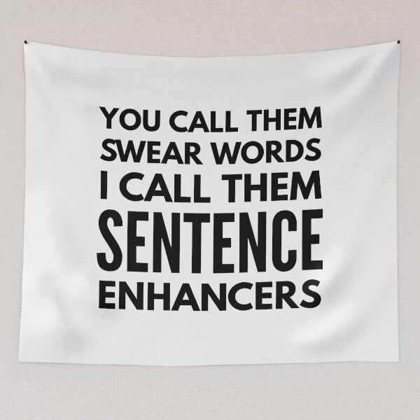 Item preview, You Call Them Swear Words I Call Them Sentence Enhancers - Funny Sayings designed and sold by texteestore.