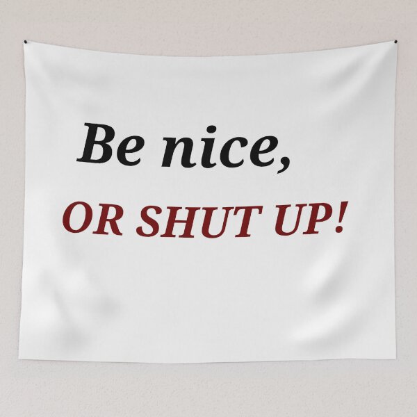 Item preview, Be nice, OR SHUT UP! designed and sold by Asmaa Abdul-Azim.