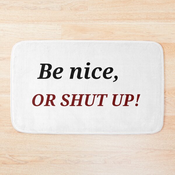 Item preview, Be nice, OR SHUT UP! designed and sold by Asmaa Abdul-Azim.