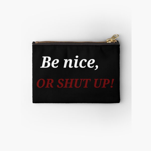 Item preview,  Be nice, OR SHUT UP! designed and sold by Asmaa Abdul-Azim.
