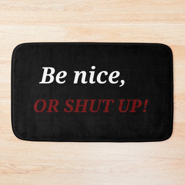 Item preview,  Be nice, OR SHUT UP! designed and sold by Asmaa Abdul-Azim.