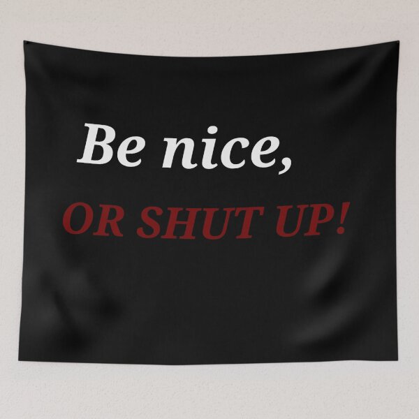 Item preview,  Be nice, OR SHUT UP! designed and sold by Asmaa Abdul-Azim.