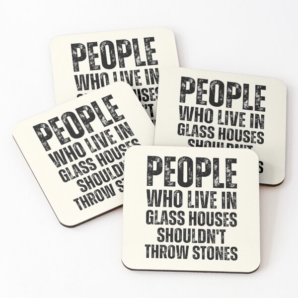 Item preview, People who live in glass houses shouldn't throw stones designed and sold by QuotesAreFun.