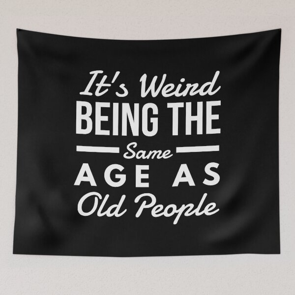 Item preview, It's Weird Being The Same Age As Old People - Funny Sayings designed and sold by texteestore.