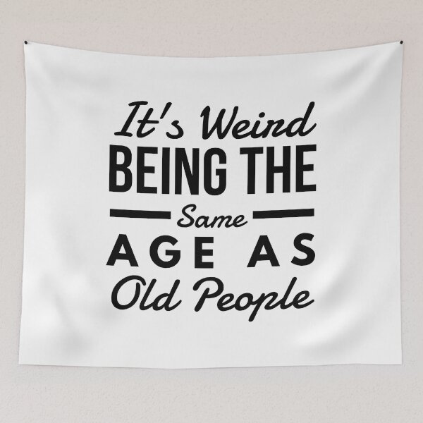 Item preview, It's Weird Being The Same Age As Old People - Funny Sayings designed and sold by texteestore.