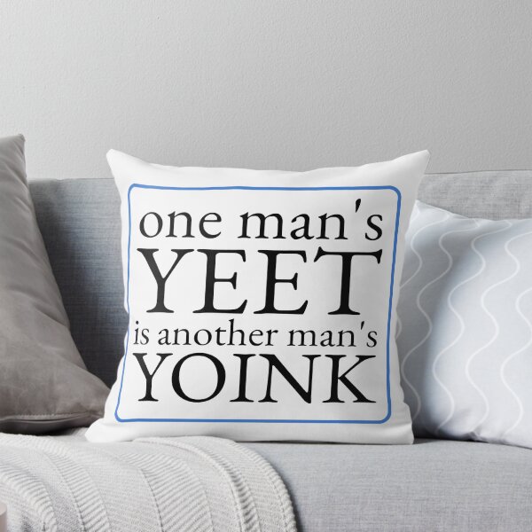 Item preview, One Mans Yeet Is Another Mans Yoink designed and sold by Mac-o-Shop.
