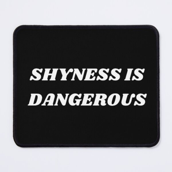 Item preview, Shyness is dangerous designed and sold by Kuitoo.