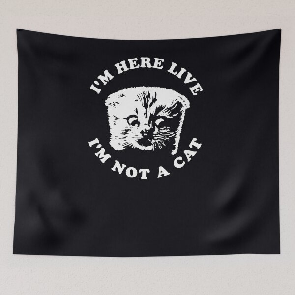 Item preview, I'm Here Live I'm Not A Cat  	 designed and sold by cnsifhccnj42.