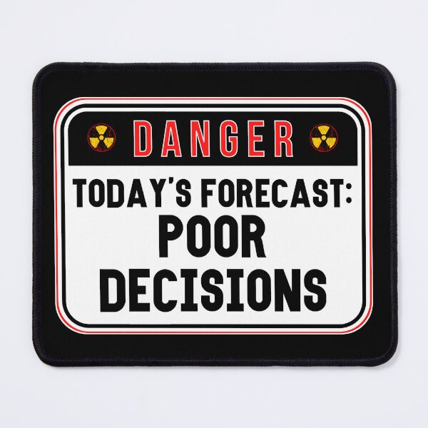 Item preview, DANGER: Today's Forecast - Poor Decisions - funny warning signs designed and sold by DesignsFromTW-S.
