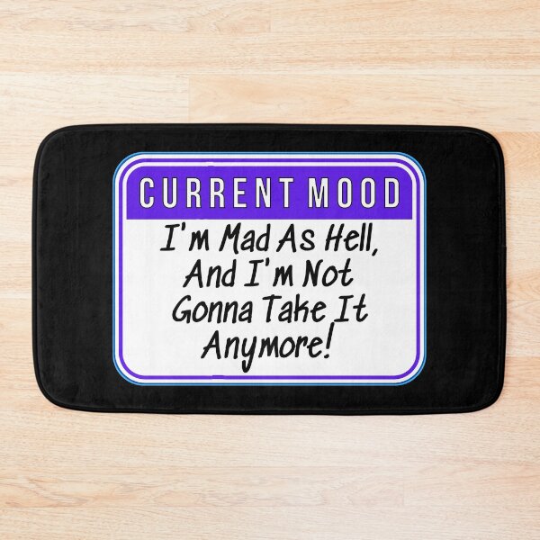 Item preview, CURRENT MOOD:  I'm Mad As Hell, And I'm Not Gonna Take It Anymore! - funny warning signs designed and sold by DesignsFromTW-S.