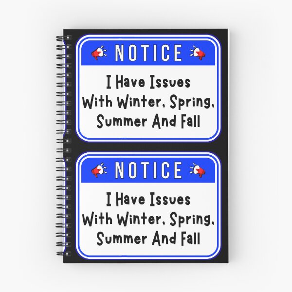 Item preview, NOTICE:  I Have Issues with Winter, Spring, Summer And Fall - funny warning signs designed and sold by DesignsFromTW-S.
