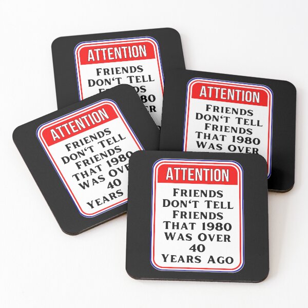 Item preview, ATTENTION:  Friends Don't Tell Friends That 1980 Was Over 40 Years Ago - funny warning age signs designed and sold by DesignsFromTW-S.