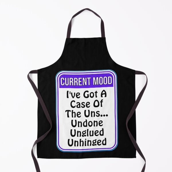 Item preview, CURRENT MOOD: I've Got A Case Of The Ins... Undone - Unglued - Unhinged - funny warning signs designed and sold by DesignsFromTW-S.