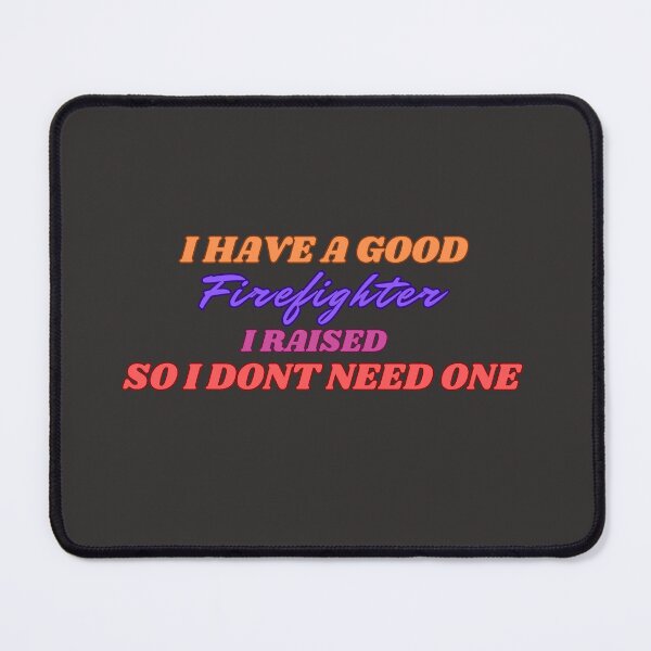 Item preview, I Raised a good firefighter designed and sold by MCanderart.