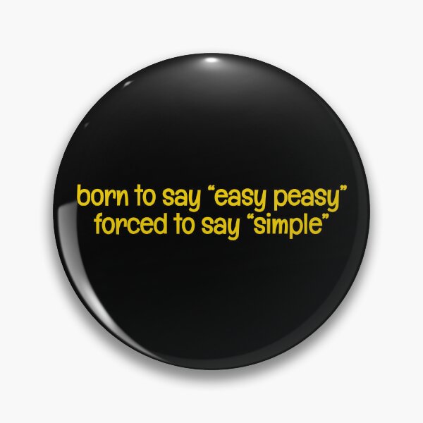 Item preview, Born to say "easy peasy" forced to say "simple" funny joke designed and sold by xiape.