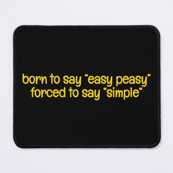 Item preview, Born to say "easy peasy" forced to say "simple" funny joke designed and sold by xiape.