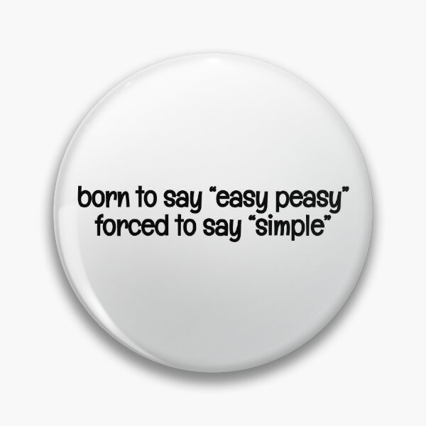 Item preview, Born to say "easy peasy" forced to say "simple" funny joke designed and sold by xiape.