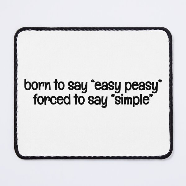 Item preview, Born to say "easy peasy" forced to say "simple" funny joke designed and sold by xiape.