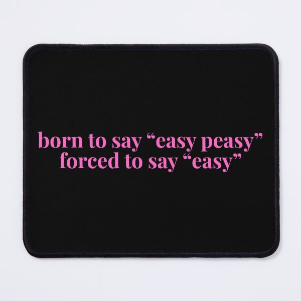 Item preview, Born to say "easy peasy" forced to say "easy" funny joke designed and sold by xiape.
