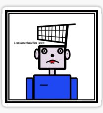 İ Consume Therefore I Exist Sticker
