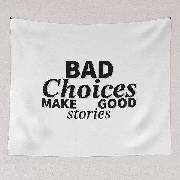 Item preview, Bad Choices make good stories 	 designed and sold by dnzplgsld44.