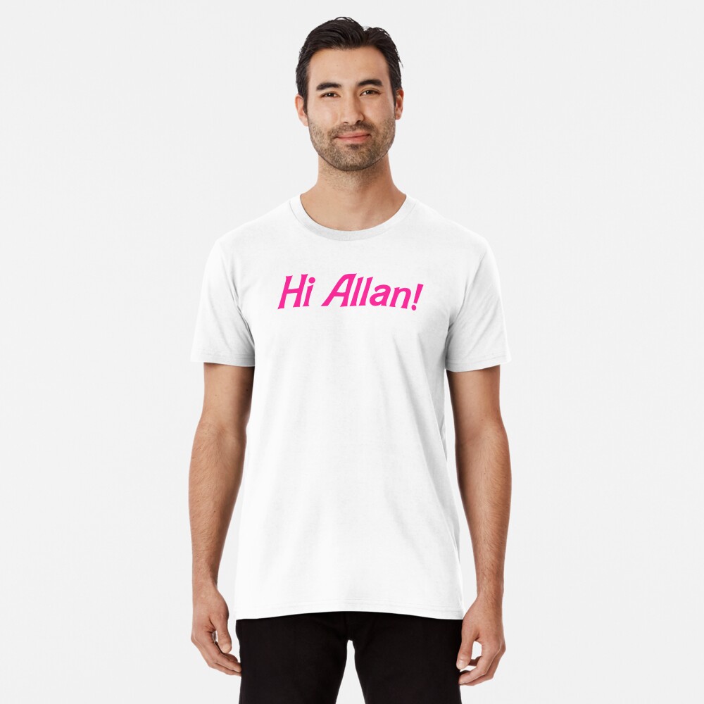  Barbie The Movie - Hi Allan Premium T-Shirt : Clothing, Shoes &  Jewelry