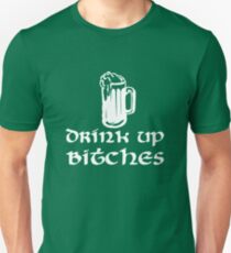 Drink Up Bitches Unisex T-Shirt