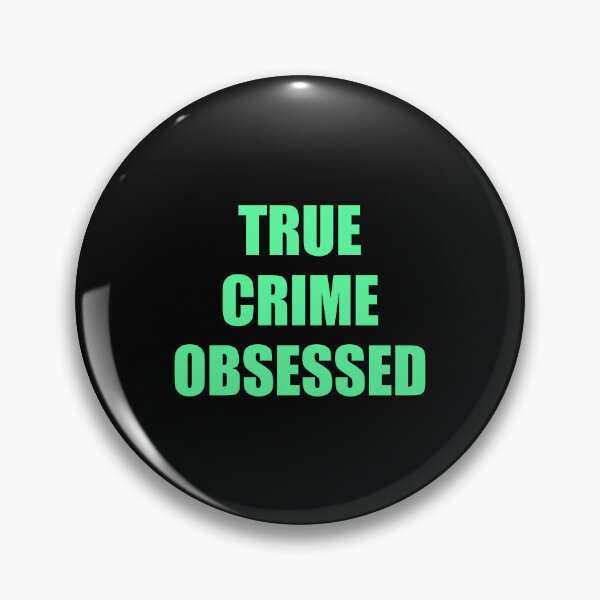 Item preview, TRUE CRIME OBSESSED designed and sold by Inspirationmotivation.