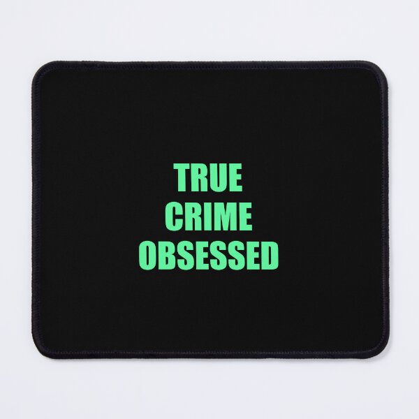 Item preview, TRUE CRIME OBSESSED designed and sold by Inspirationmotivation.
