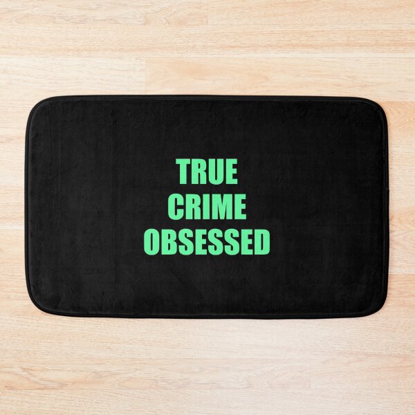Item preview, TRUE CRIME OBSESSED designed and sold by Inspirationmotivation.
