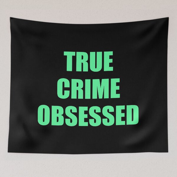 Item preview, TRUE CRIME OBSESSED designed and sold by Inspirationmotivation.