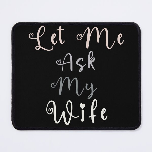 Item preview, Let Me Ask My Wife Funny Gift For Husband designed and sold by Chmielayka.