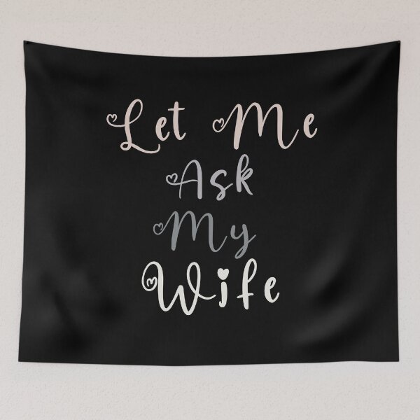 Item preview, Let Me Ask My Wife Funny Gift For Husband designed and sold by Chmielayka.
