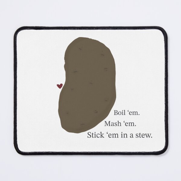 Item preview, Boil em mash em stick em in a stew designed and sold by mrsbecker.