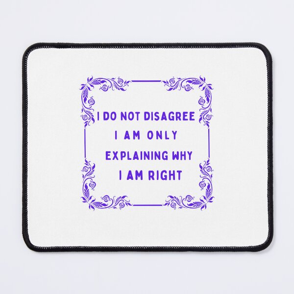 Item preview, I do not disagree, just saying I am Right. designed and sold by MCanderart.