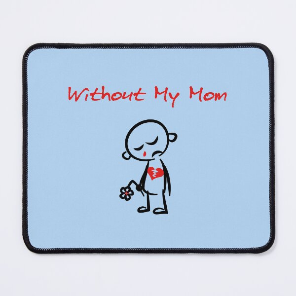 Item preview, Without My Mom Broken Hearted Color designed and sold by TinyStarAmerica.