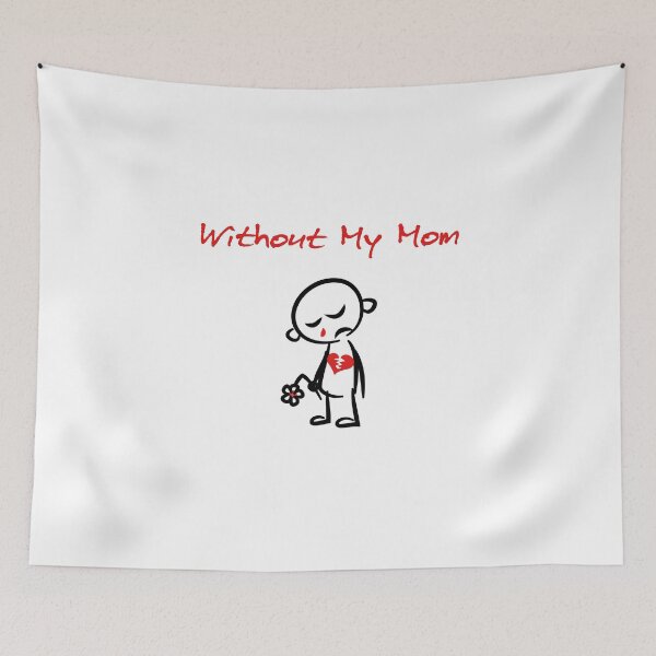 Item preview, Without My Mom Broken Hearted Color designed and sold by TinyStarAmerica.