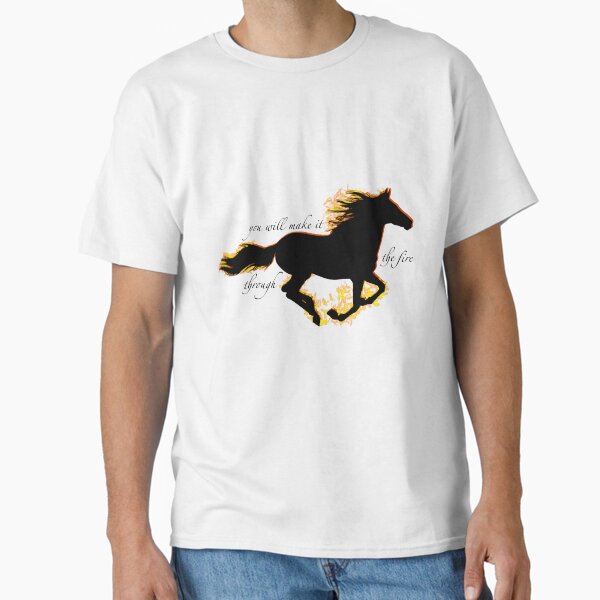 you will make it through the fire Classic T-Shirt