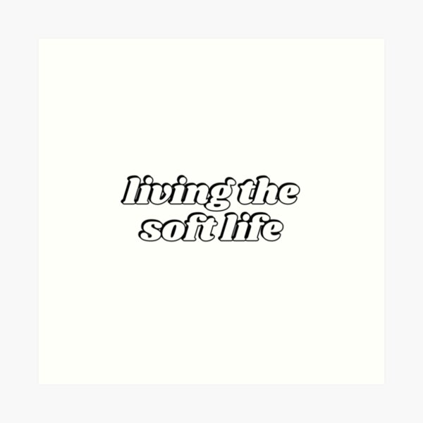 Item preview, Living the soft life designed and sold by Inspirationmotivation.
