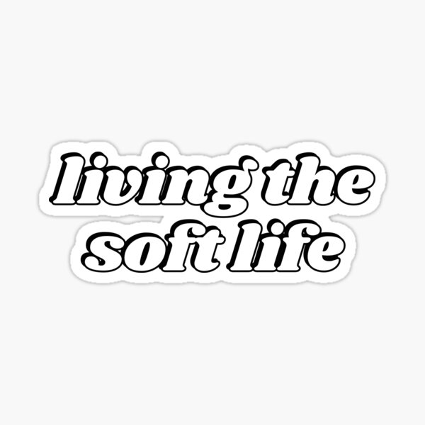 Item preview, Living the soft life designed and sold by Inspirationmotivation.