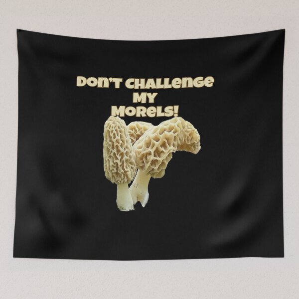 Item preview, Dont Challenge My Morels  designed and sold by natnat7w.