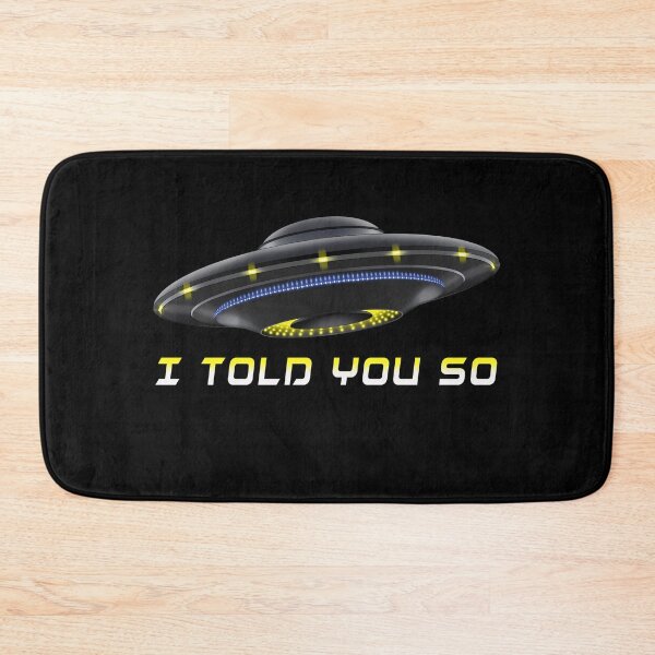 Item preview, UFO I TOLD YOU SO designed and sold by ThanktheMakerT.