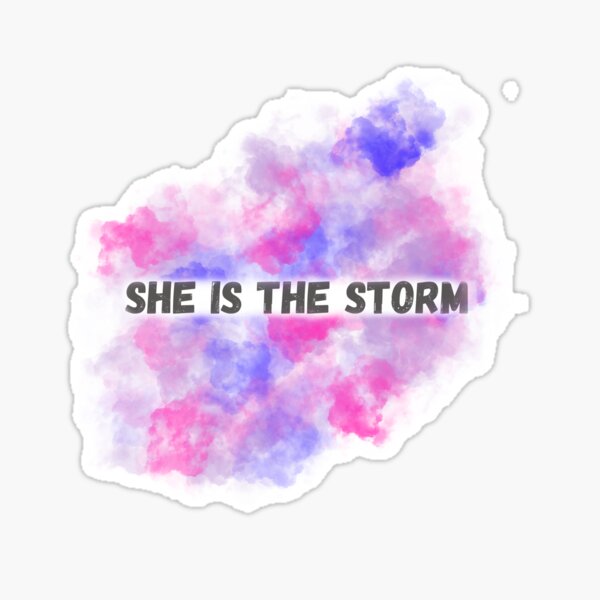 she is the storm Sticker