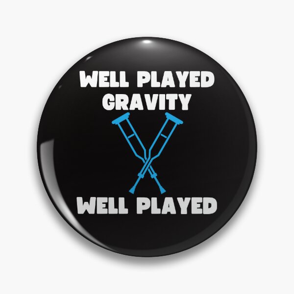 Item preview, Funny Crutches Well Played Gravity Well Played Fell designed and sold by MagicSD Designs.