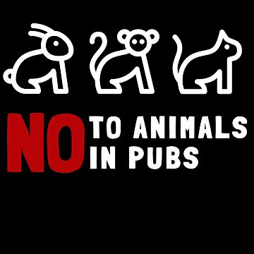 Artwork thumbnail, No To Animals In Pubs by chanong
