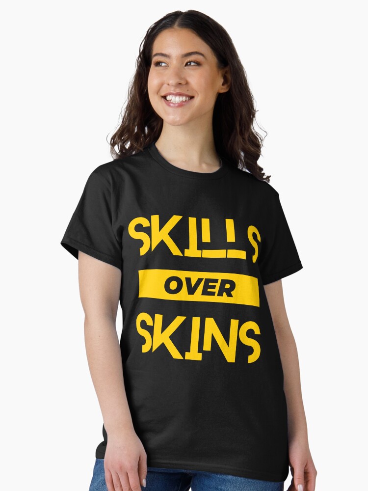 Thumbnail 1 of 7, Classic T-Shirt, Skills Over Skins designed and sold by chanong.