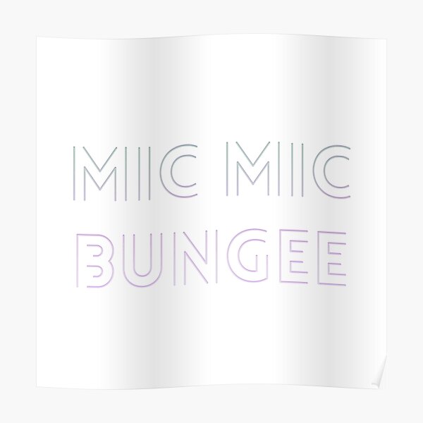 "mic mic bungee" Poster by cahacc Redbubble