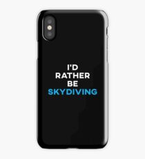 I'd Rather Be Skydiving iPhone Case