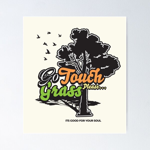 Funny Meme Gift Touch Grass Poster for Sale by kmcollectible