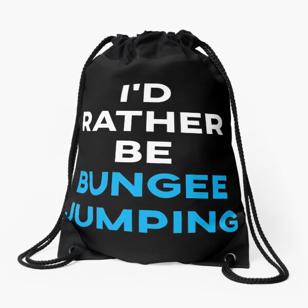 I'd Rather Be Bungee Jumping Drawstring Bag